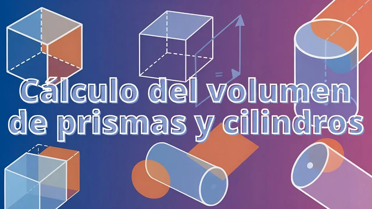 Cálculo del volumen de prismas y cilindros