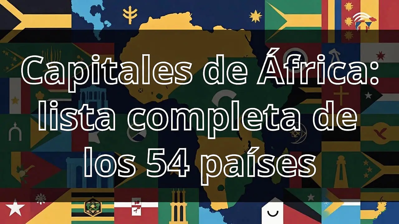 Capitales de África: lista completa de los 54 países