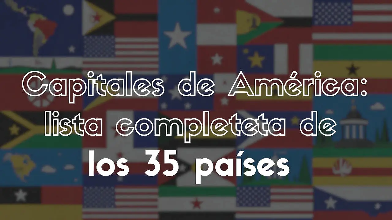 Capitales de América: lista completa de los 35 países