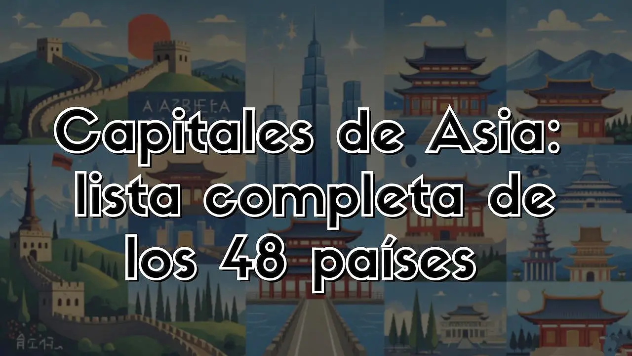 Capitales de Asia: lista completa de los 48 países