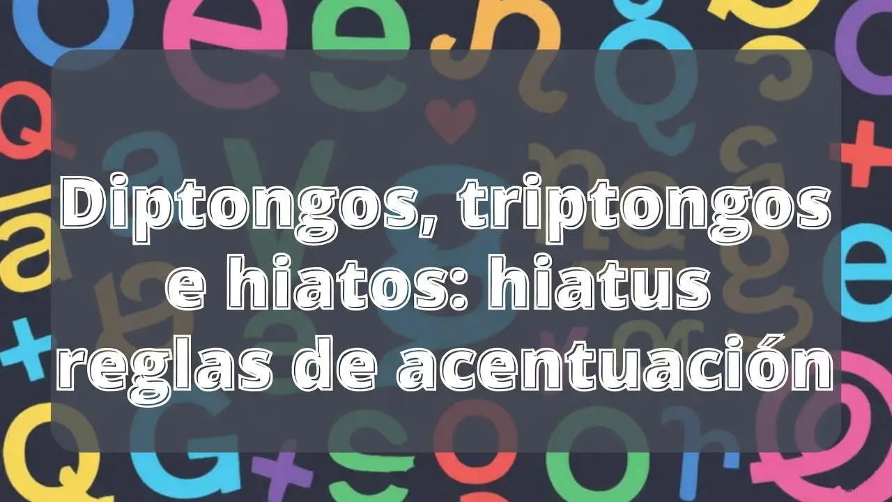 Diptongos, triptongos e hiatos: reglas de acentuación