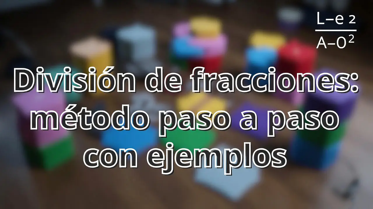 División de fracciones: método paso a paso con ejemplos