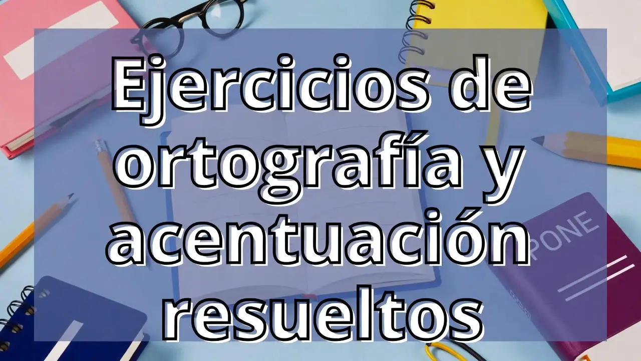 Ejercicios de ortografía y acentuación resueltos