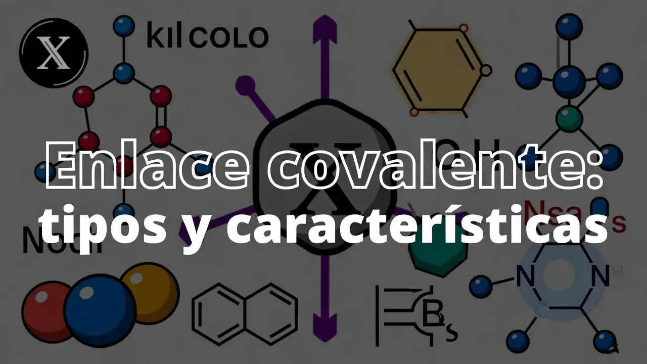 Enlace covalente: tipos y características