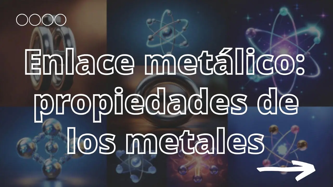 Enlace metálico: propiedades de los metales