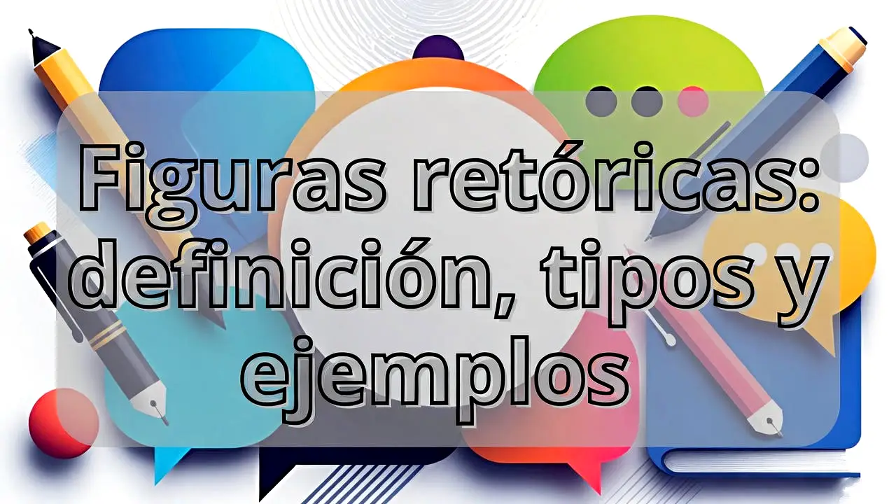 Figuras retóricas: definición, tipos y ejemplos