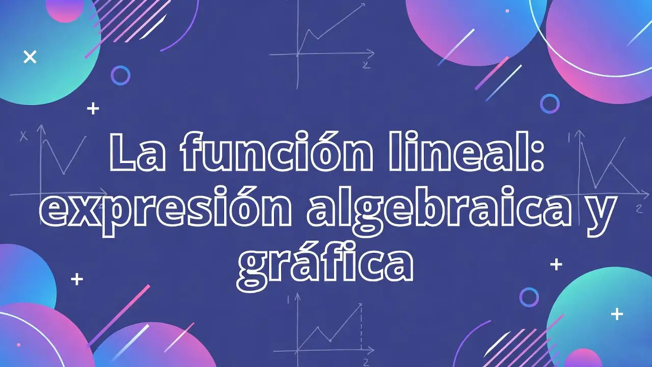 La función lineal: expresión algebraica y gráfica