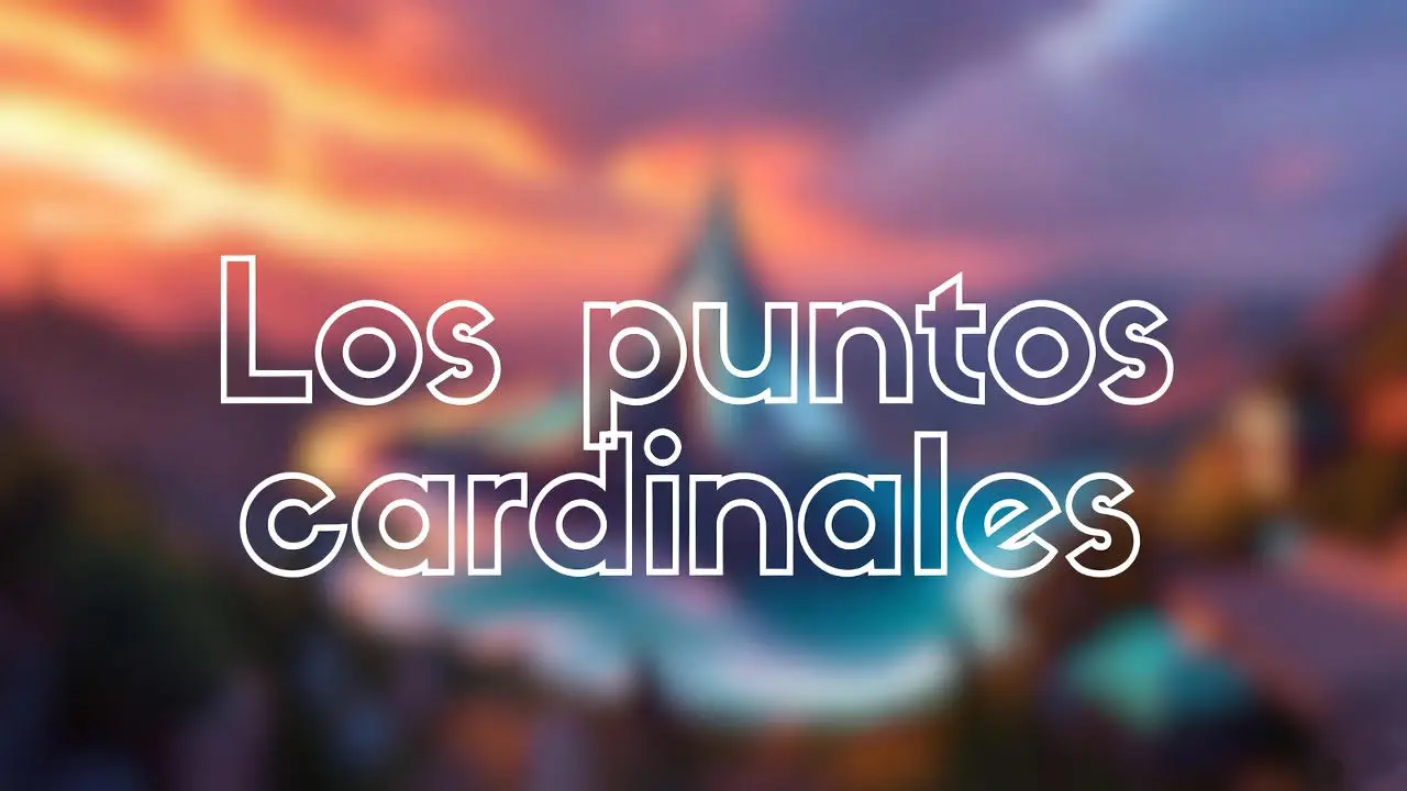 Los puntos cardinales: norte, sur, este, oeste y orientación