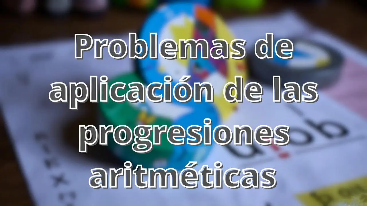 Problemas de aplicación de las progresiones aritméticas