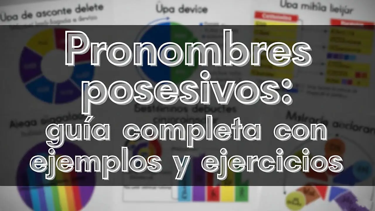 Pronombres posesivos: guía completa con ejemplos y ejercicios
