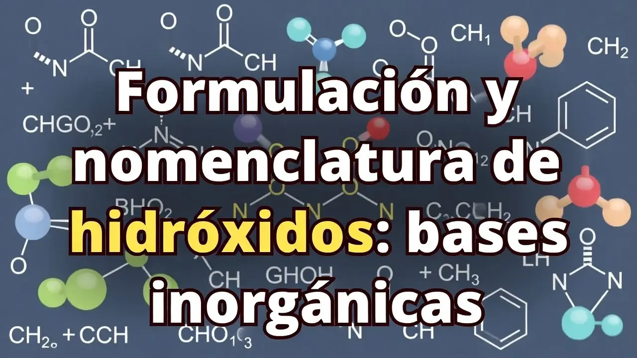 Formulación y nomenclatura de hidróxidos: bases inorgánicas