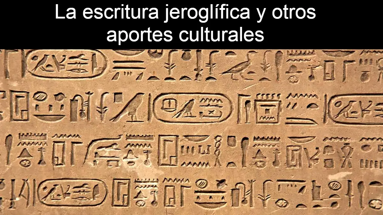 La escritura jeroglífica y otros aportes culturales