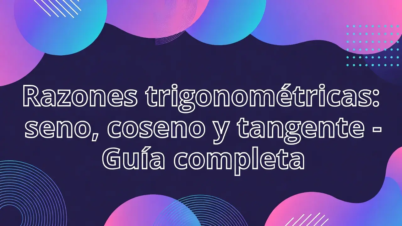 Razones trigonométricas: seno, coseno y tangente - Guía completa