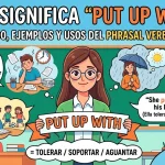 Put up with: significado, usos y ejemplos para tolerar en inglés