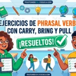 Ejercicios de Phrasal Verbs con CARRY, BRING, PULL (resueltos)