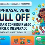 Phrasal Verb PULL OFF significado, usos y ejemplos
