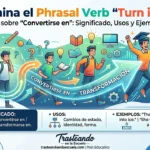 Turn into: significado, usos y ejemplos del phrasal verb "convertirse en"