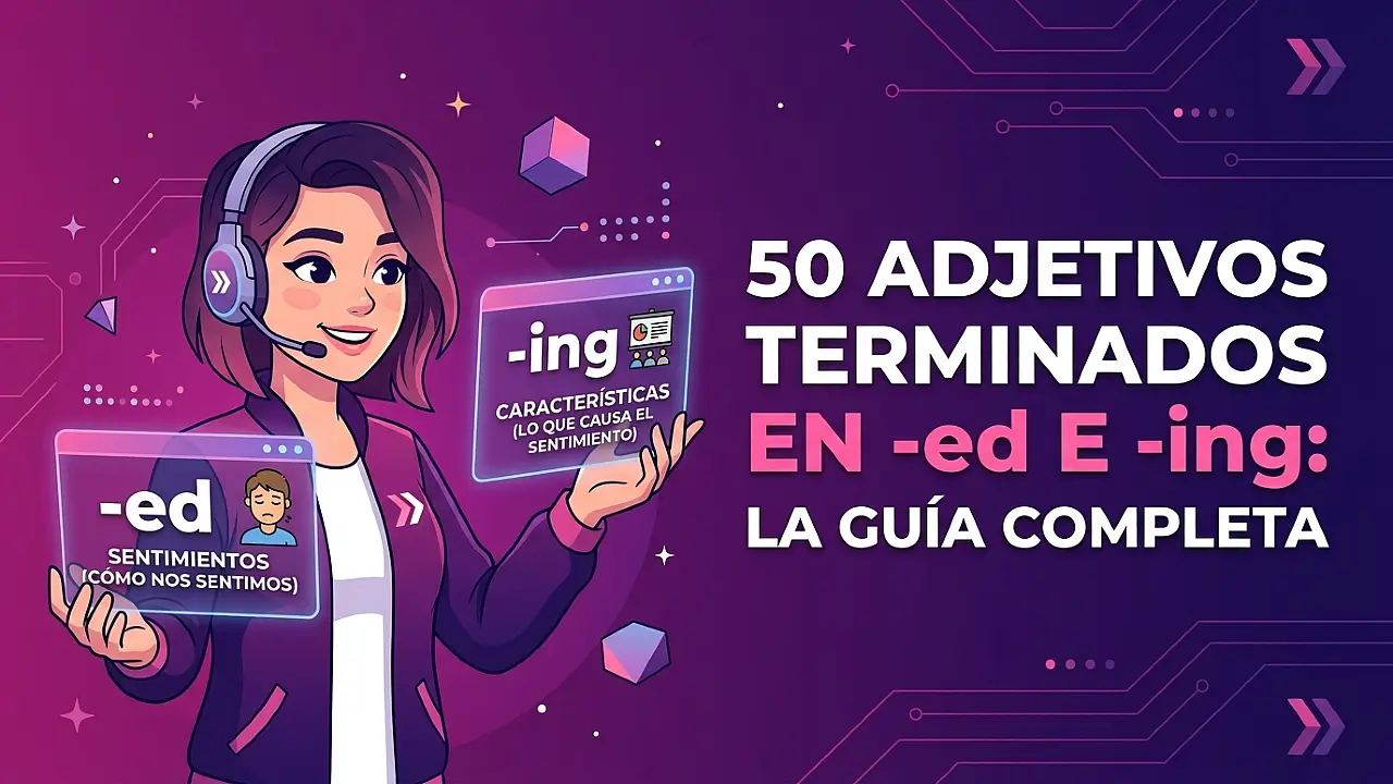 50 adjetivos terminados en -ed y -ing: la guía completa