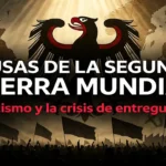 Causas de la Segunda Guerra Mundial: el nazismo y la crisis de entreguerras