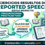 Ejercicios de Reported Speech resueltos (25+ preguntas para practicar todo)