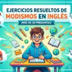 Ejercicios de idioms en inglés resueltos (30+ preguntas)