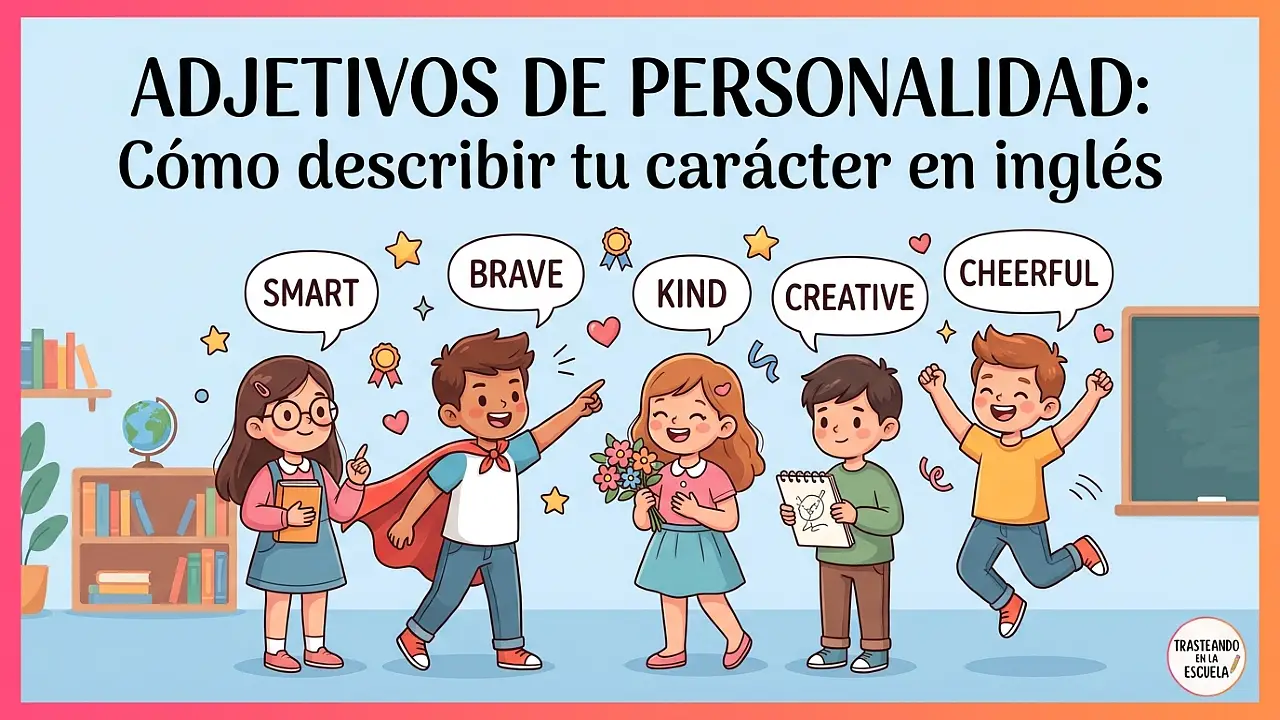 Personality adjectives: cómo describir tu carácter en inglés